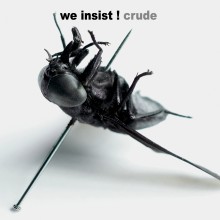 We Insist! Crude